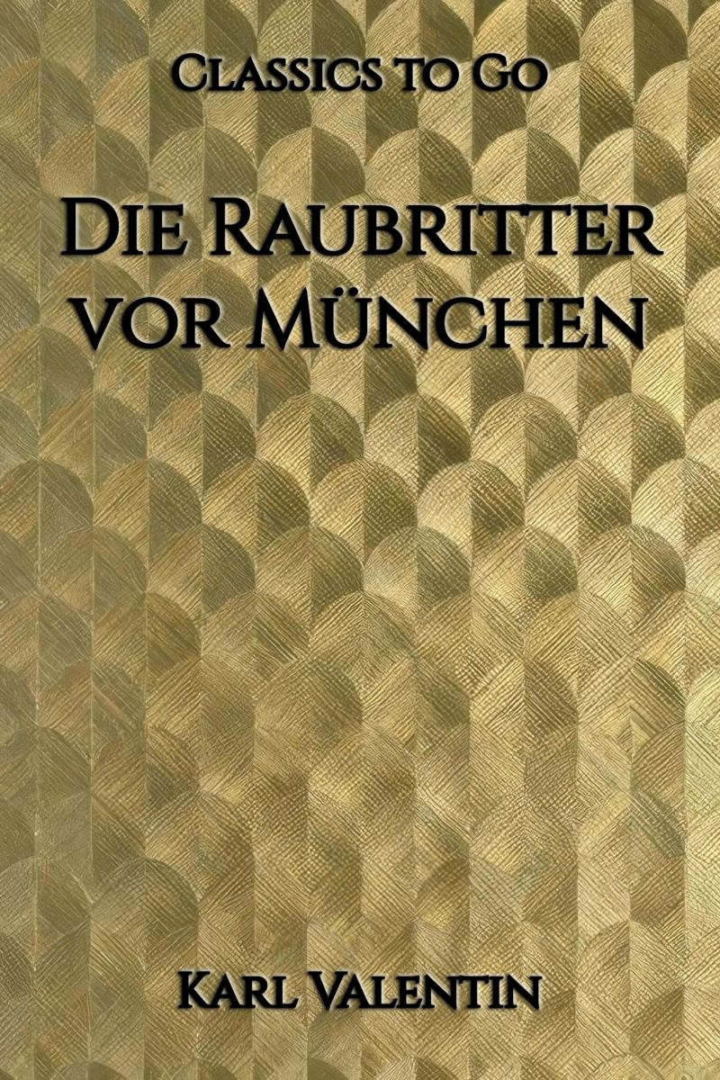Karl Valentin: Die Raubritter vor München