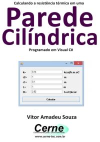Calculando A Resistência Térmica Em Uma Parede Cilíndrica Programado Em Visual C#