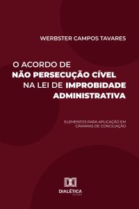 O Acordo de Não Persecução Cível na Lei de Improbidade Administrativa