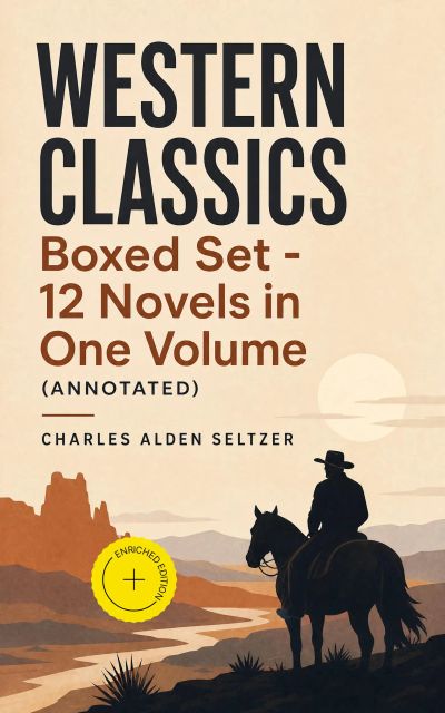 WESTERN CLASSICS Boxed Set - 12 Novels in One Volume (Annotated)