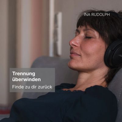 Trennung überwinden - Finde zu dir zurück