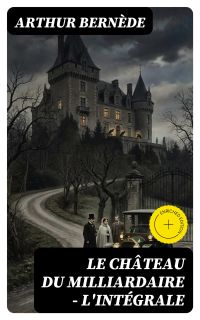 Le Château du Milliardaire - L'intégrale