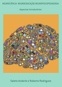 Neurociência  Neuroeducação Neuropsicopedagogia