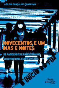 Novecentos e um dias e noites de pandemias e pandemônios segundo uma sobrevivente