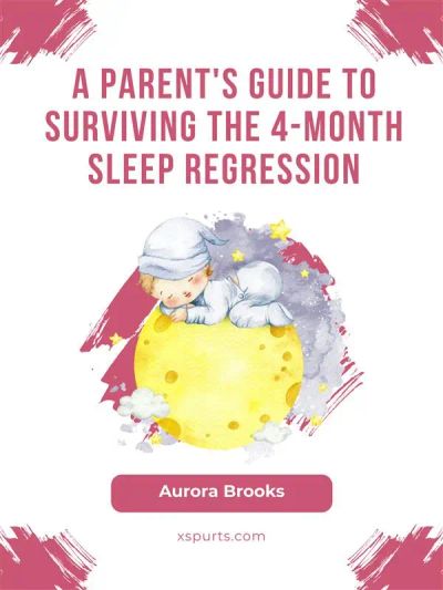 A Parent's Guide to Surviving the 4-Month Sleep Regression
