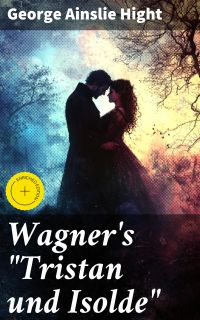Wagner's "Tristan und Isolde"