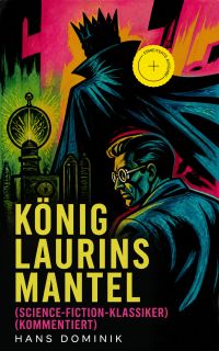 König Laurins Mantel (Science-Fiction-Klassiker) (Kommentiert)