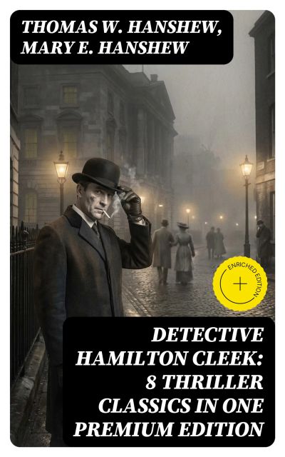 Detective Hamilton Cleek: 8 Thriller Classics in One Premium Edition