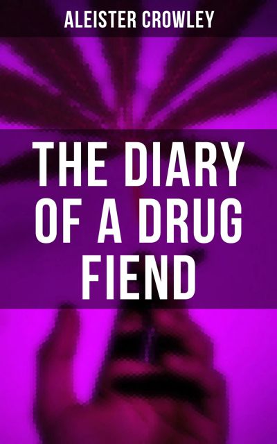 The Diary of a Drug Fiend