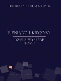 Pieniądz i kryzysy. Dzieła wybrane. Tom 1