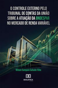 O Controle Externo pelo Tribunal de Contas da União sobre a Atuação da BNDESPAR no Mercado de Renda Variável