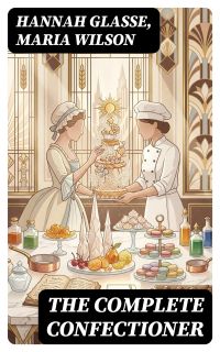 The Complete Confectioner