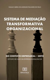 Sistema de Mediação Transformativa Organizacional no Contexto Empresarial – SMTO