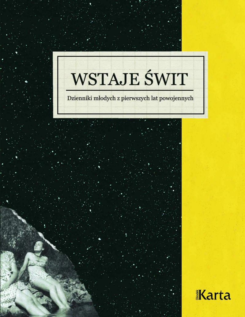 Wstaje świt. Dzienniki młodych z pierwszych lat powojennych. 1945–1948