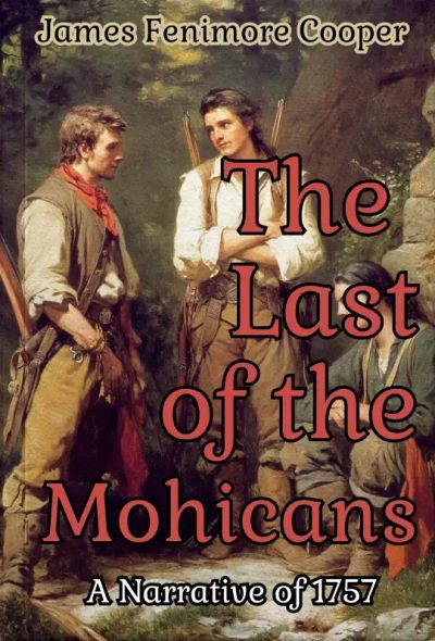 The Last of the Mohicans A Narrative of 1757