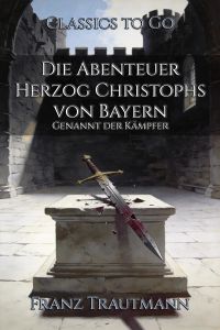 Die Abenteuer Herzog Christophs von Bayern