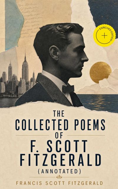 The Collected Poems of F. Scott Fitzgerald (Annotated)