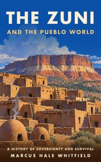 The Zuni and the Pueblo World: A History of Sovereignty and Survival