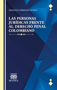 Las personas juridicas frente al derecho penal colombiano