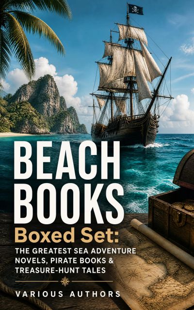 BEACH BOOKS Boxed Set: The Greatest Sea Adventure Novels, Pirate Books & Treasure-Hunt Tales