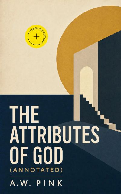 The Attributes of God (Annotated)