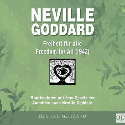 Neville Goddard - Freiheit für alle (Freedom For All 1942) cover