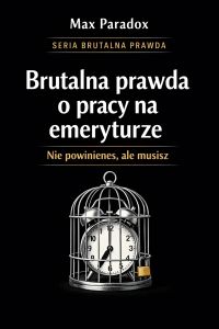 Brutalna prawda o pracy na emeryturze - nie powinieneś, ale musisz