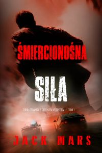 Śmiercionośna siła (Thriller akcji z Derekiem Vesperem — Tom 1)