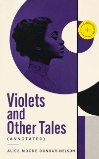 Violets and Other Tales (Annotated)