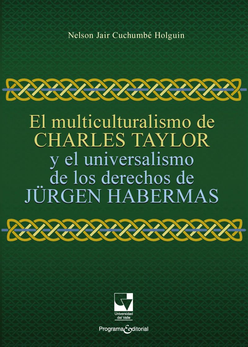 El multiculturalismo de Charles Taylor y el universalismo de los derechos de Jürgen Habermas