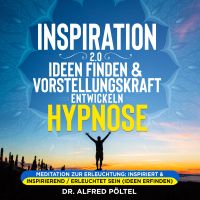 Inspiration 2.0 - Ideen finden & Vorstellungskraft entwickeln - Hypnose