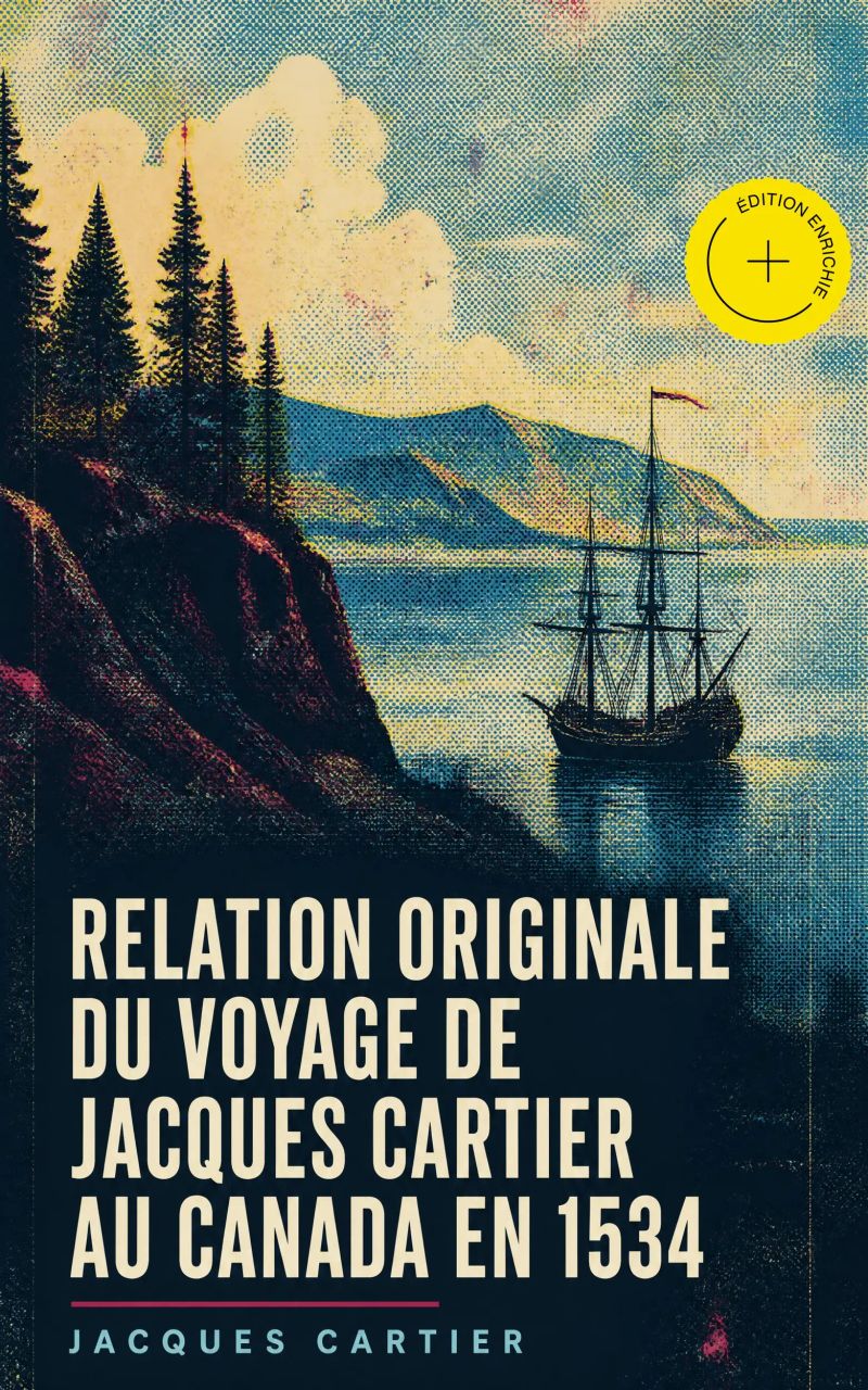 Relation originale du voyage de Jacques Cartier au Canada en 1534 (Annoté)