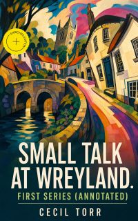 Small Talk at Wreyland. First Series (Annotated)