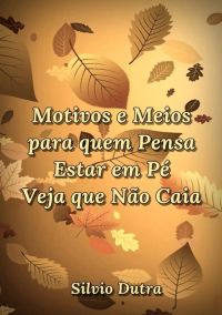 Motivos E Meios Para Quem Pensa Estar Em Pé Veja Que Não Caia