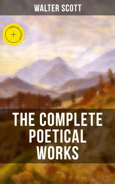 THE COMPLETE POETICAL WORKS OF SIR WALTER SCOTT