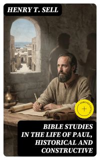 Bible Studies in the Life of Paul, Historical and Constructive