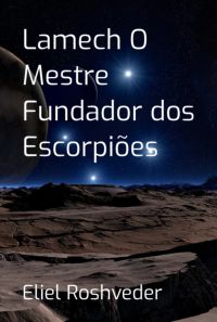 Lamech O Mestre Fundador Dos Escorpiões