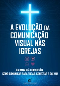 A Evoluçao Da Comunicação Visual Nas Igrejas