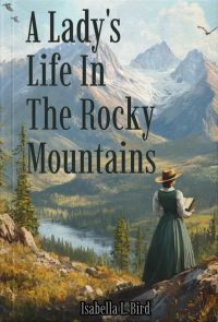 A Lady's Life In The Rocky Mountains