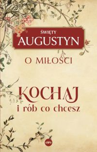 Kochaj i rób, co chcesz! O miłości