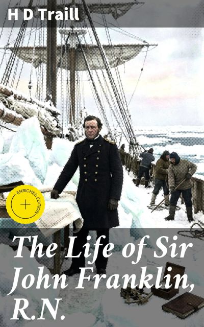 The Life of Sir John Franklin, R.N.