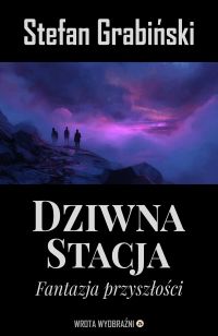 Dziwna stacja. Fantazja przyszłości