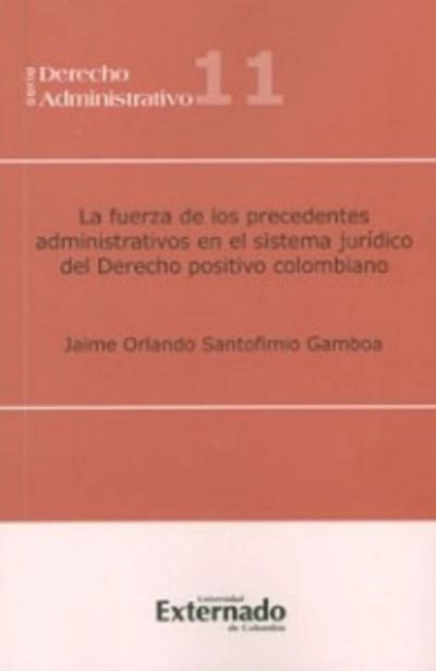 La fuerza de los precedentes administrativos en el sistema jurídico del derecho positivo colombiano