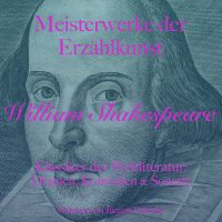William Shakespeare: Meisterwerke der Erzählkunst