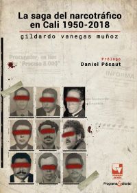 La saga del narcotráfico en Cali, 1950-2018.