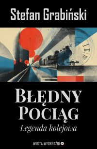 Błędny pociąg. Legenda kolejowa