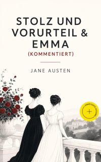 Stolz und Vorurteil & Emma (Kommentiert)