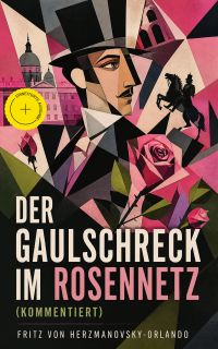Der Gaulschreck im Rosennetz (Kommentiert)