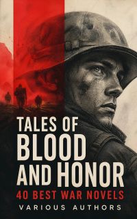 Tales of Blood and Honor – 40 Best War Novels
