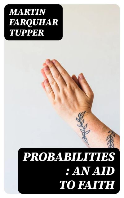 Probabilities : An aid to Faith
